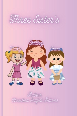 Three Sister's: A Children's Book B0DHF6XHWK Book Cover