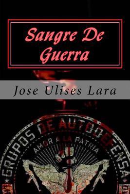 Sangre De Guerra: Historias de un Narco Estado [Spanish] 1545576599 Book Cover