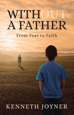 Without A Father: From Fear To Faith 1641372702 Book Cover