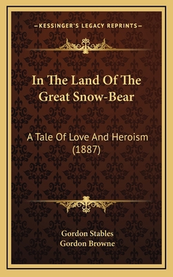 In The Land Of The Great Snow-Bear: A Tale Of L... 1166523071 Book Cover
