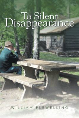 To Silent Disappearance 1481778684 Book Cover