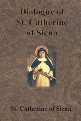 Dialogue of St. Catherine of Siena 1640322930 Book Cover