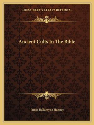 Ancient Cults In The Bible 1162913940 Book Cover