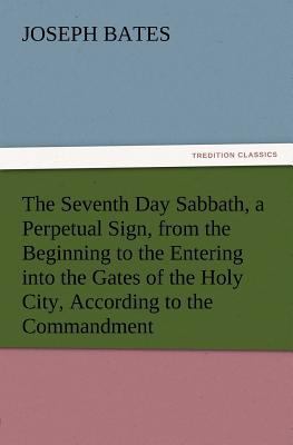 The Seventh Day Sabbath, a Perpetual Sign, from... 3847232061 Book Cover