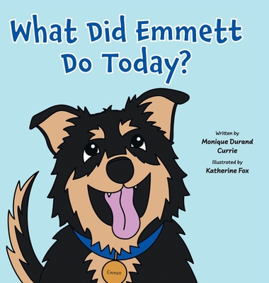 What Did Emmett Do Today? 1039165796 Book Cover