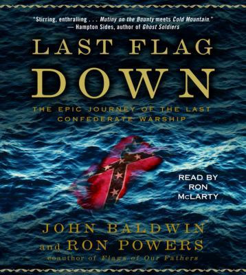 Last Flag Down: The Epic Journey of the Last Co... 0739342940 Book Cover