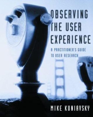 Observing the User Experience: A Practitioner's... 1558609237 Book Cover