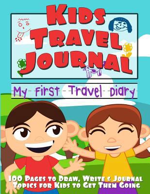 Kids Travel Journal: My First Travel Diary (Dra... 1490505539 Book Cover