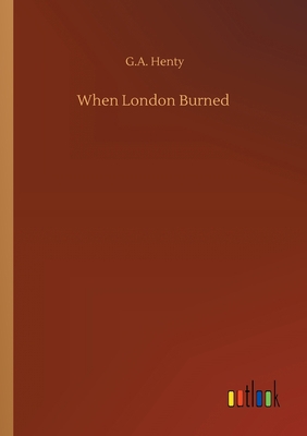 When London Burned 3752303387 Book Cover