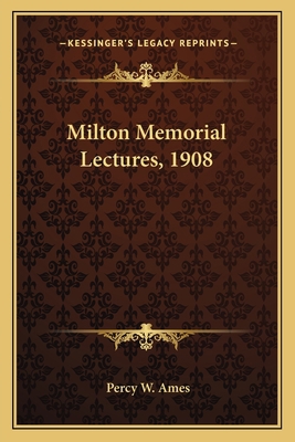 Milton Memorial Lectures, 1908 1163774502 Book Cover