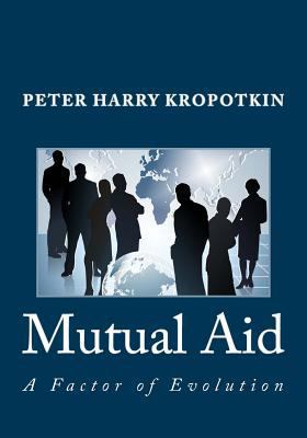 Mutual Aid: A Factor of Evolution 149534181X Book Cover