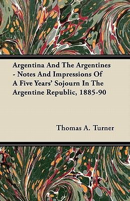 Argentina And The Argentines - Notes And Impres... 1446065103 Book Cover