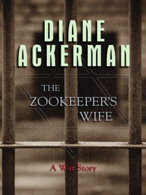 The Zookeeper's Wife: A War Story [Large Print] 1410403491 Book Cover