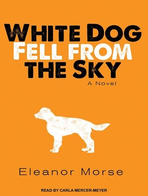 White Dog Fell from the Sky 1452611971 Book Cover