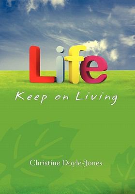 Life, Keep on Living 1456833138 Book Cover