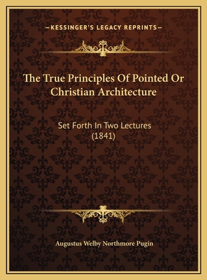 The True Principles Of Pointed Or Christian Arc... 1169715826 Book Cover