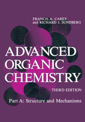 Advanced Organic Chemistry: Part A: Structure a... 0306434474 Book Cover