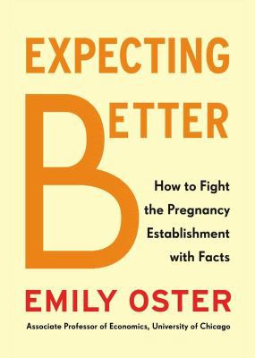 Expecting Better: Why the Conventional Pregnanc... 1482916142 Book Cover