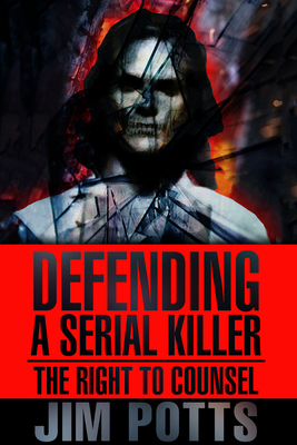 Defending a Serial Killer: The Right to Counsel 1645480356 Book Cover