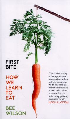 First Bite: How We Learn to Eat 0007549709 Book Cover