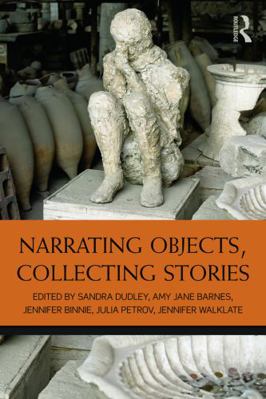Narrating Objects, Collecting Stories 0415692717 Book Cover
