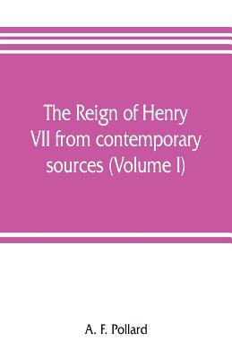 The reign of Henry VII from contemporary source... 9353806968 Book Cover