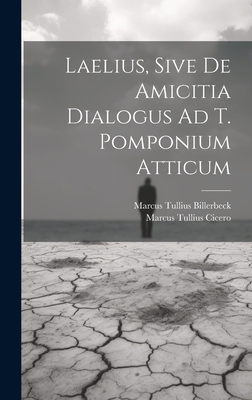 Laelius, Sive De Amicitia Dialogus Ad T. Pompon... [German] 1020661682 Book Cover