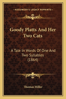 Goody Platts And Her Two Cats: A Tale In Words ... 1165330717 Book Cover