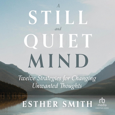 A Still and Quiet Mind: Twelve Strategies for C... B0BZR3TFVZ Book Cover