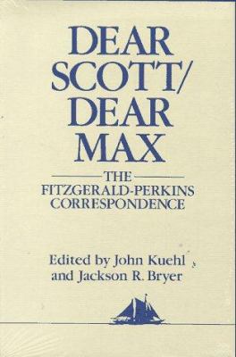 Dear Scott/Dear Max: The Fitzgerald-Perkins Cor... 0025384813 Book Cover