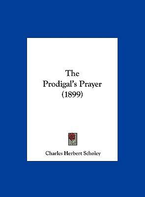 The Prodigal's Prayer (1899) 1161935894 Book Cover