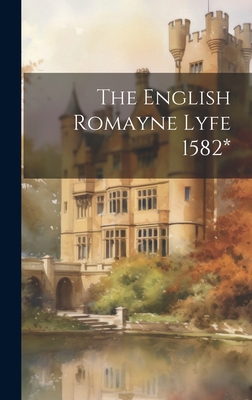 The English Romayne Lyfe 1582* 1020066970 Book Cover