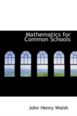 Mathematics for Common Schools 0559445865 Book Cover