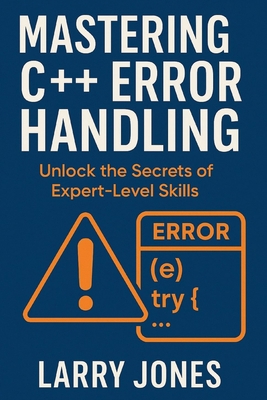Mastering C++ Error Handling: Unlock the Secret... B0DYYZ7FWF Book Cover
