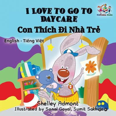 I Love to Go to Daycare: English Vietnamese Bil... [Vietnamese] 1525903411 Book Cover