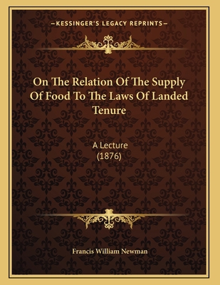 On The Relation Of The Supply Of Food To The La... 1164818805 Book Cover