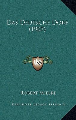 Das Deutsche Dorf (1907) [German] 1167489802 Book Cover