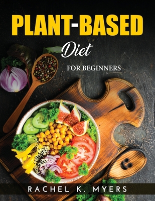 Plant-Based Diet: For Beginners 9990954453 Book Cover