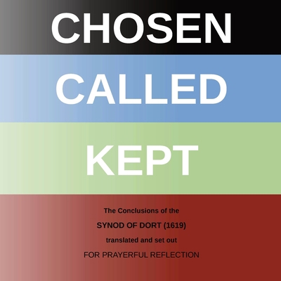 Chosen - Called - Kept: The Conclusions of the ... 1901397017 Book Cover