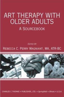 Art Therapy with Older Adults: A Sourcebook 0398074577 Book Cover