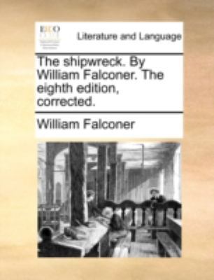 The shipwreck. By William Falconer. The eighth ... 1170412289 Book Cover