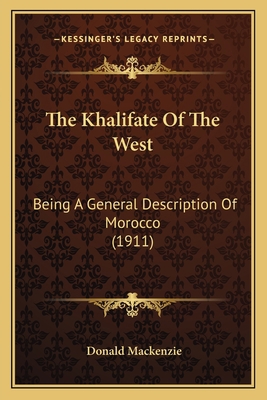 The Khalifate Of The West: Being A General Desc... 1164096915 Book Cover