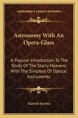 Astronomy With An Opera-Glass: A Popular Introd... 1162932848 Book Cover