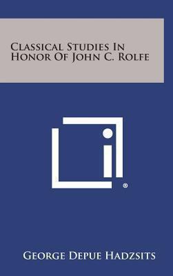 Classical Studies in Honor of John C. Rolfe 125884964X Book Cover