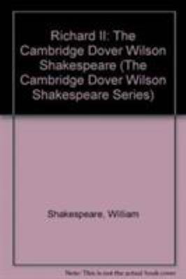 Richard II: The Cambridge Dover Wilson Shakespeare 0521075521 Book Cover