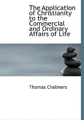 The Application of Christianity to the Commerci... [Large Print] 0554691531 Book Cover