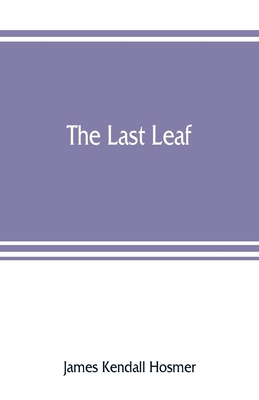 The last leaf; observations, during seventy-fiv... 9353807654 Book Cover