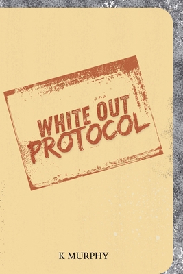 White Out Protocol 1969842091 Book Cover