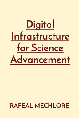 Digital Infrastructure for Science Advancement 8196724292 Book Cover