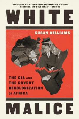 White Malice: The CIA and the Covert Recoloniza... 1541768302 Book Cover